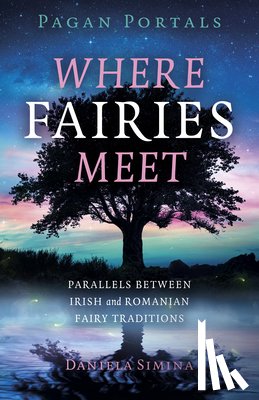 Simina, Daniela - Pagan Portals - Where Fairies Meet