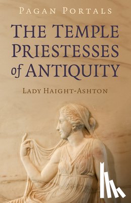 Haight-Ashton, Lady - Pagan Portals - The Temple Priestesses of Antiquity