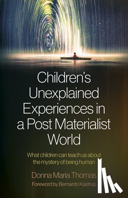 Thomas, Donna Maria - Children's Unexplained Experiences in a Post Materialist World