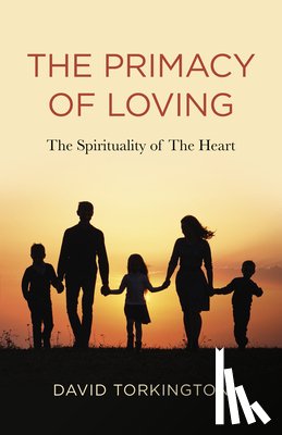 Torkington, David John - Primacy of Loving, The