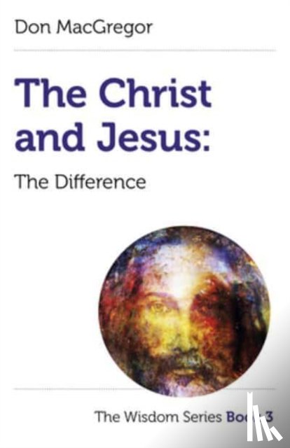 MacGregor, Don - Christ and Jesus, The: The Difference
