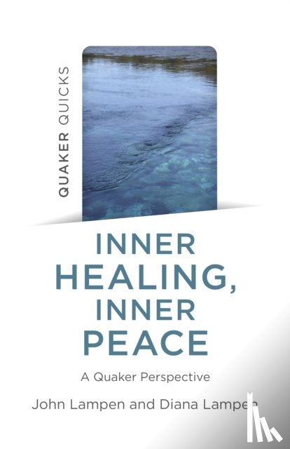 Lampen, John, Lampen, Diana - Quaker Quicks - Inner Healing, Inner Peace