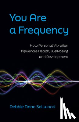 Sellwood, Debbie Anne - You Are a Frequency