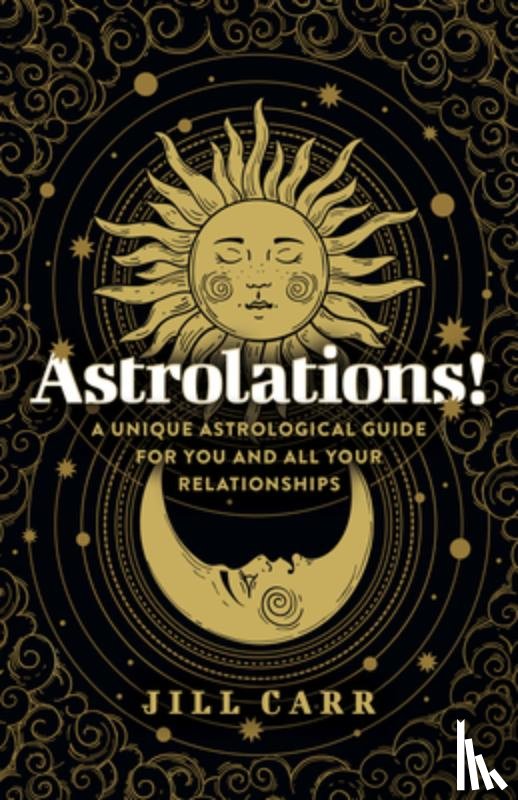 Carr, Jill - Astrolations! – A unique astrological guide for you and all your relationships