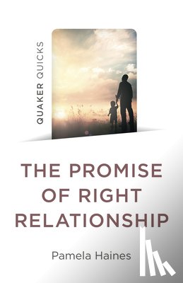 Haines, Pamela - Quaker Quicks - The Promise of Right Relationship