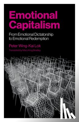 Lok, Peter Wing–kai - Emotional Capitalism – From Emotional Dictatorship to Emotional Redemption