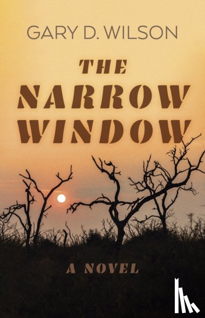 Wilson, Gary D. - Narrow Window, The – A Novel