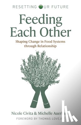 Auerbach, Michelle, Civita, Nicole - Resetting our Future: Feeding Each Other