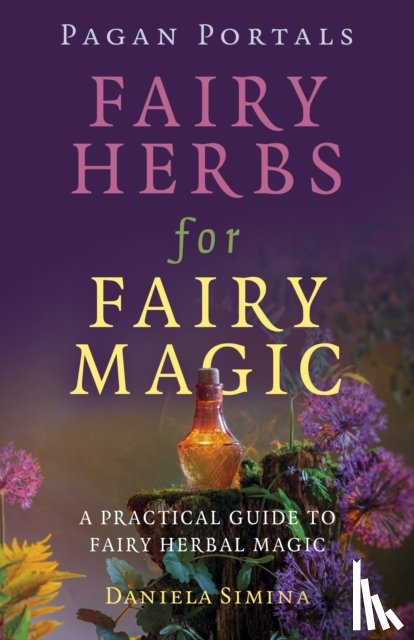 Simina, Daniela - Pagan Portals - Fairy Herbs for Fairy Magic
