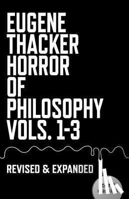 Thacker, Eugene - Horror of Philosophy