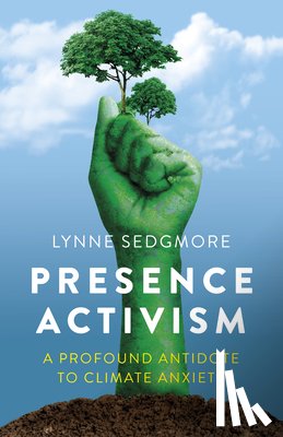 Sedgmore, Lynne - Presence Activism