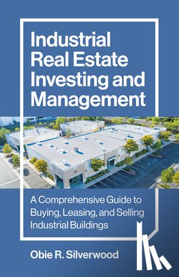 Silverwood, Obie R. - Industrial Real Estate Investing and Management