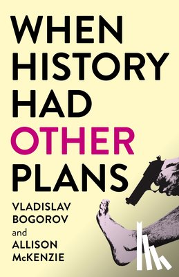 Bogorov, Vladislav, McKenzie, Allison - When History Had Other Plans