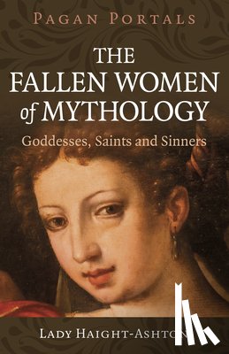 Haight-Ashton, Lady - Pagan Portals - The Fallen Women of Mythology