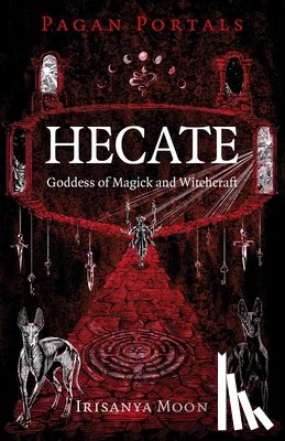 Moon, Irisanya - Pagan Portals - Hecate, Goddess of Magick and Witchcraft