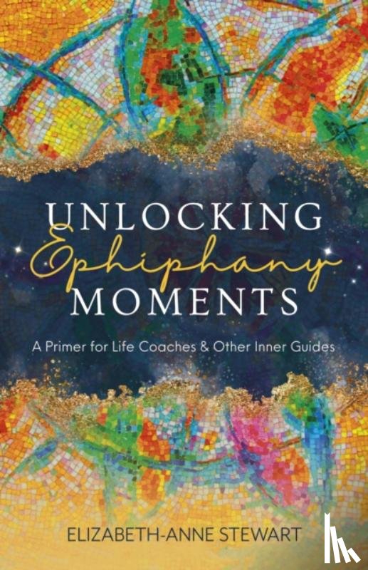 Stewart, Elizabeth-Anne - Unlocking Epiphany Moments