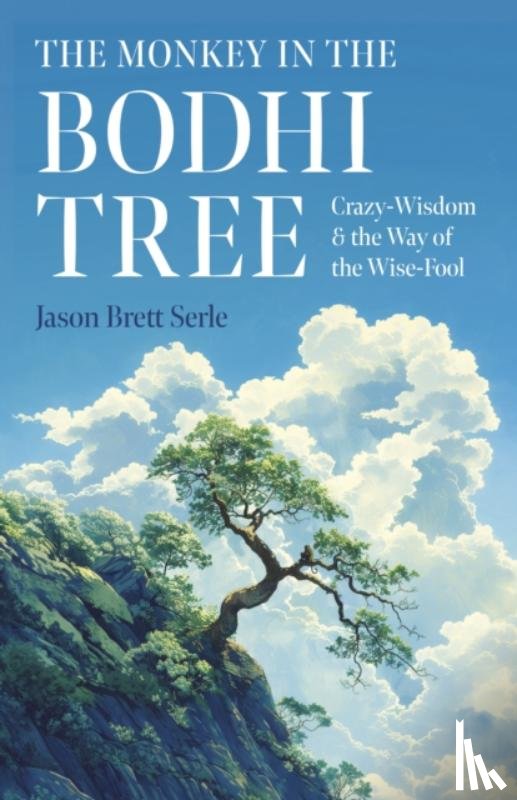 Serle, Jason Brett - Monkey in the Bodhi Tree, The