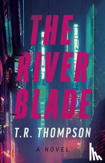Thompson, T.R. - River Blade, The