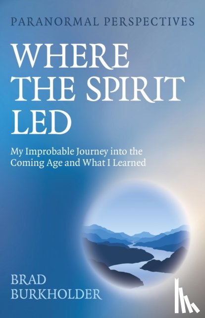 Burkholder, Brad - Paranormal Perspectives: Where the Spirit Led