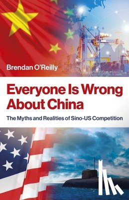 O'Reilly, Brendan - Everyone Is Wrong About China
