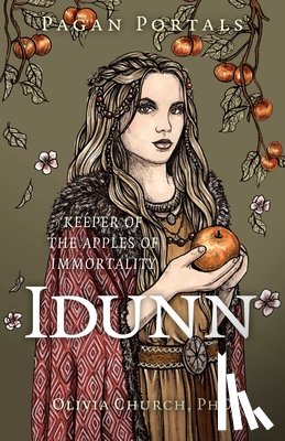PhD, Olivia Church - Pagan Portals - Idunn
