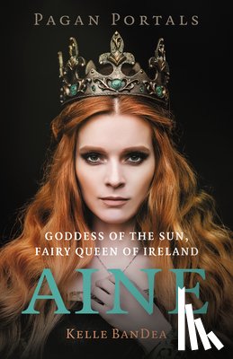 BanDea, Kelle - Pagan Portals - Aine