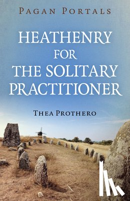 Prothero, Thea - Pagan Portals - Heathenry for the Solitary Practitioner