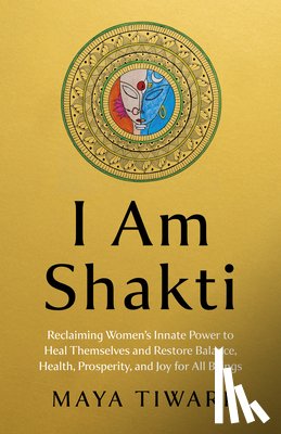 Tiwari, Maya - I Am Shakti