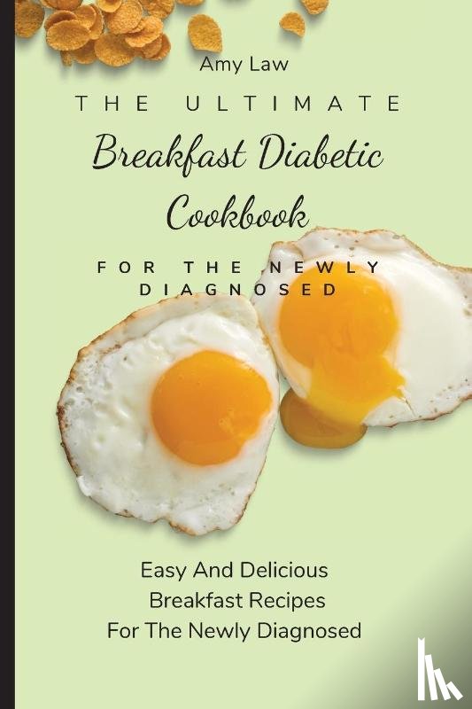 Law, Amy - The Ultimate Breakfast Diabetic Cookbook For The Newly Diagnosed