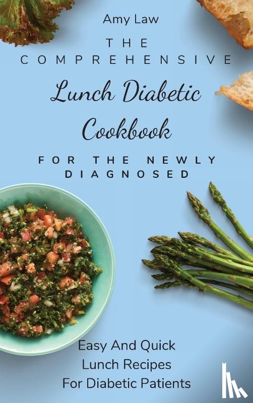 Law, Amy - The Comprehensive Lunch Diabetic Cookbook For The Newly Diagnosed