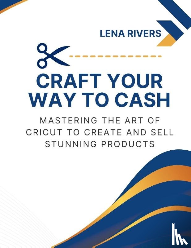 Rivers, Lena - Craft Your Way to Cash