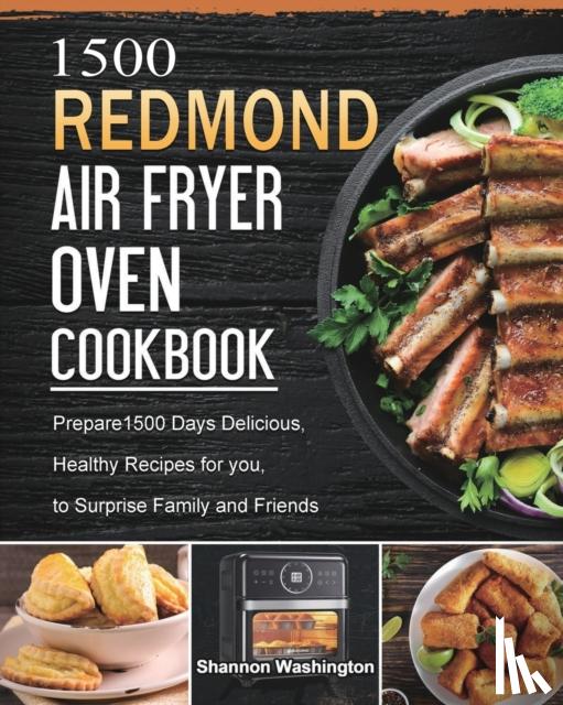 Washington, Shannon - 1500 REDMOND Air Fryer Oven Cookbook