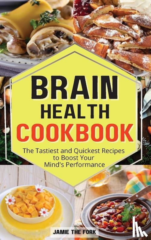 The Fork, Jamie - Brain Health Cookbook