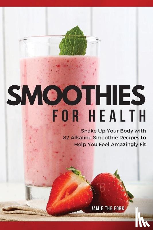 The Fork, Jamie - Smoothies for Health