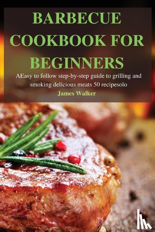 James Walker - Barbecue Cookbook for Beginners