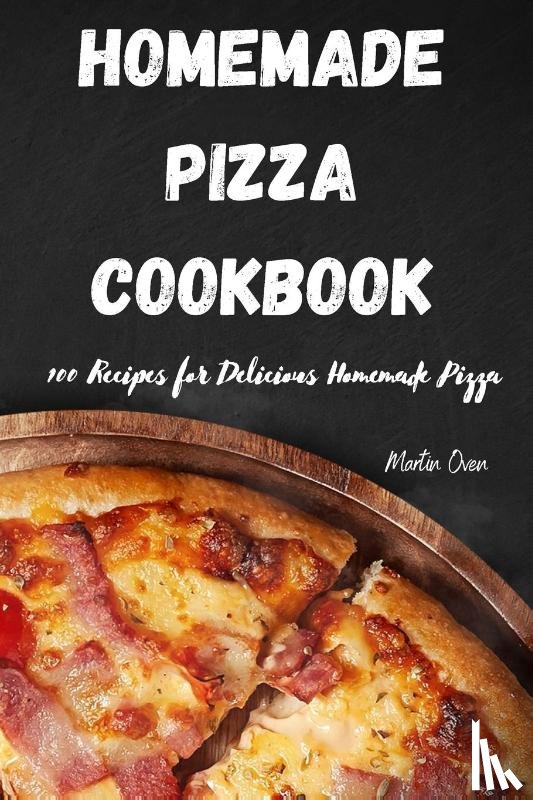 Martin Oven - HOME MADE PIZZA COOKBOOK