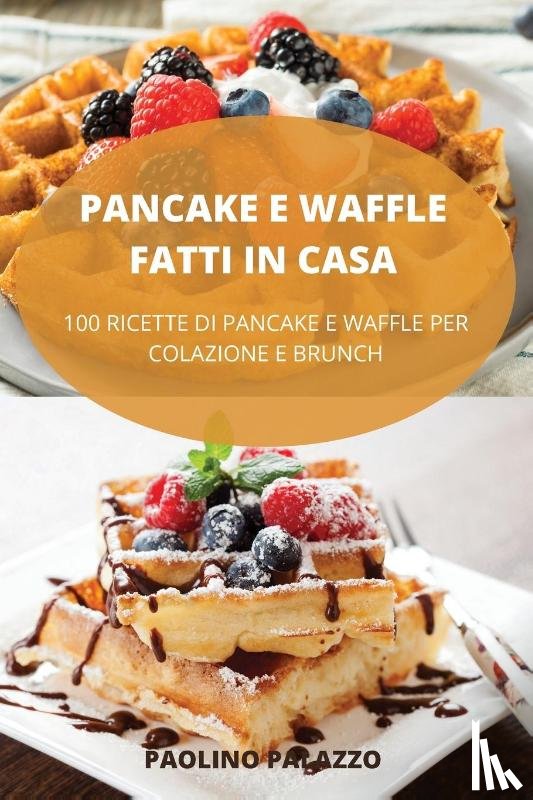 Paolino Palazzo - Pancake E Waffle Fatti in Casa