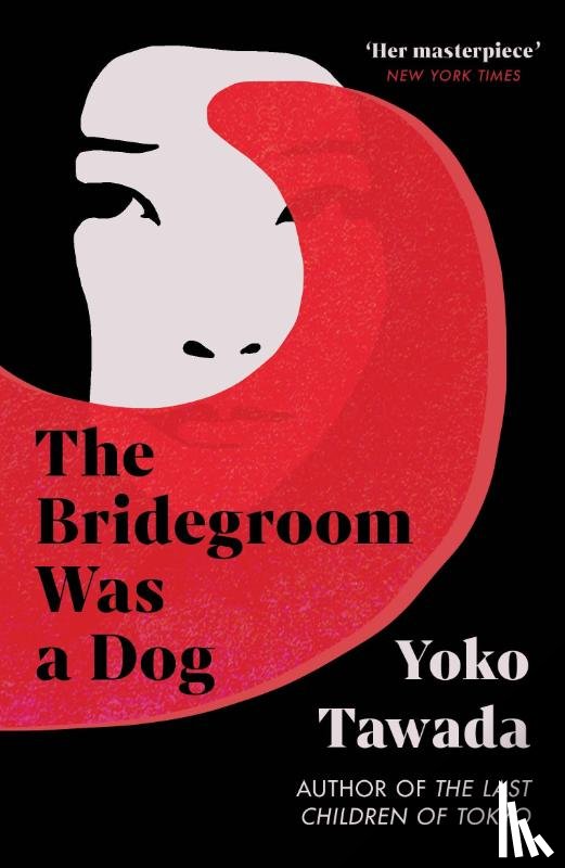 Tawada, Yoko - The Bridegroom Was a Dog