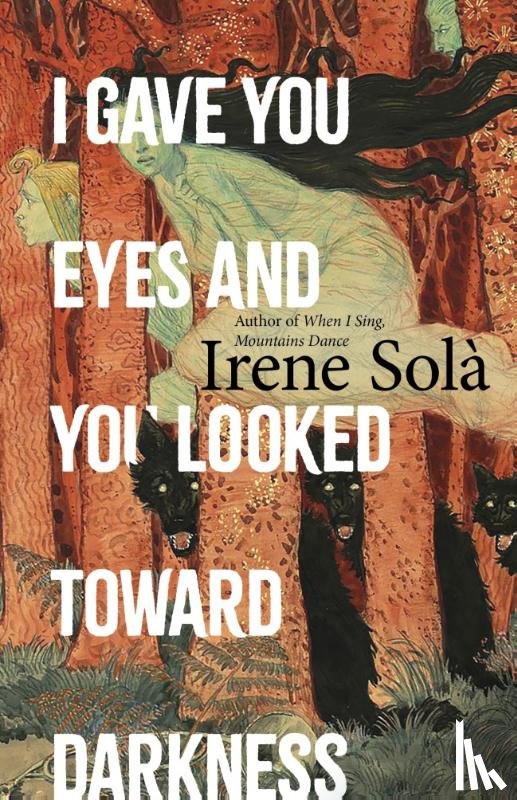 Sola, Irene - I Gave You Eyes and You Looked Toward Darkness