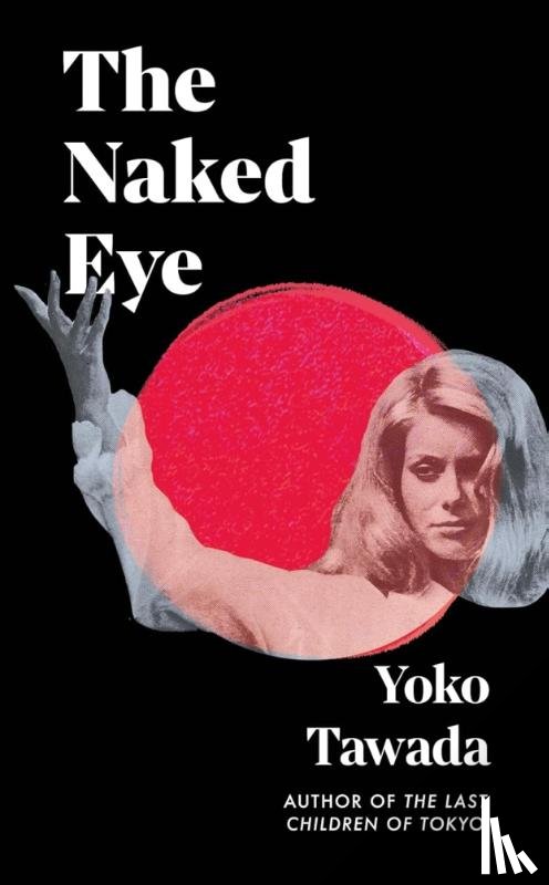 Tawada, Yoko - The Naked Eye