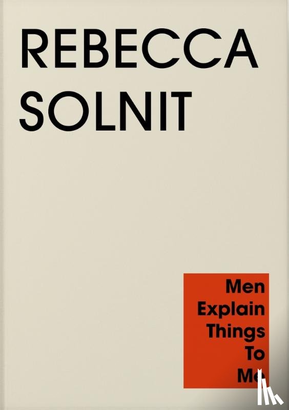 Solnit, Rebecca - Men Explain Things to Me