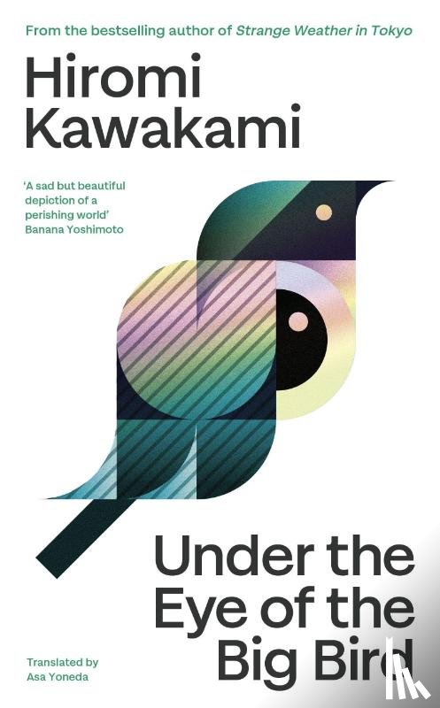 Kawakami, Hiromi - Kawakami, H: Under the Eye of the Big Bird