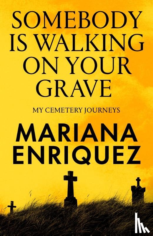 Enriquez, Mariana - Somebody Is Walking on Your Grave