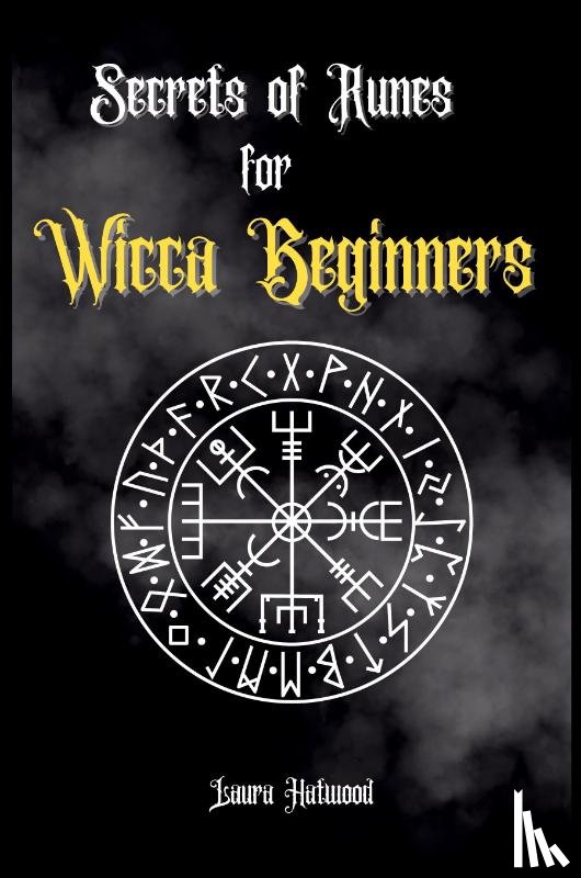 Hatwood, Laura - Secrets of Runes for Wicca Beginners