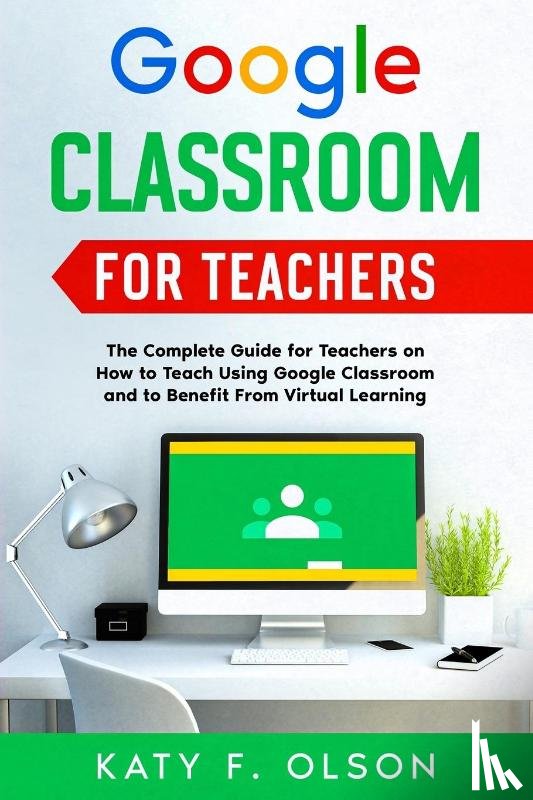 Olson, Katy F - Google Classroom for Teachers