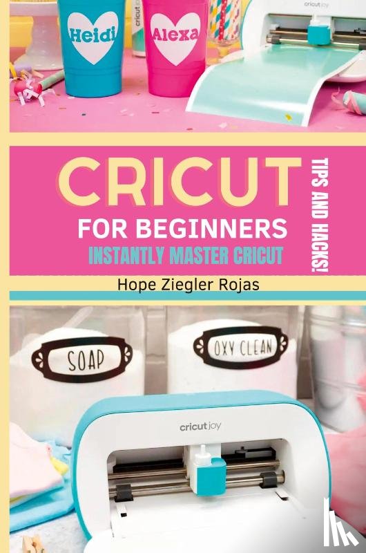 Ziegler Rojas, Hope, Maker, Priscilla - CRICUT for Beginners