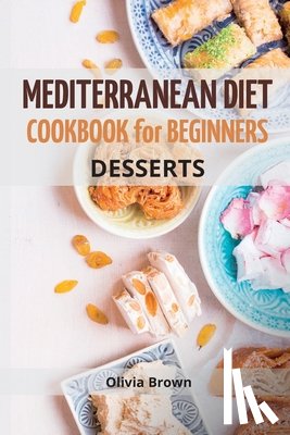 Brown, Olivia - Mediterranean Diet Cookbook For Beginners