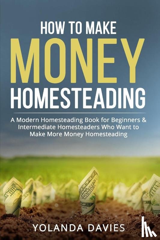 Davies, Yolanda - How to Make Money Homesteading