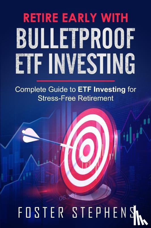 Stephens, Foster - Retire Early with Bulletproof Etf Investing