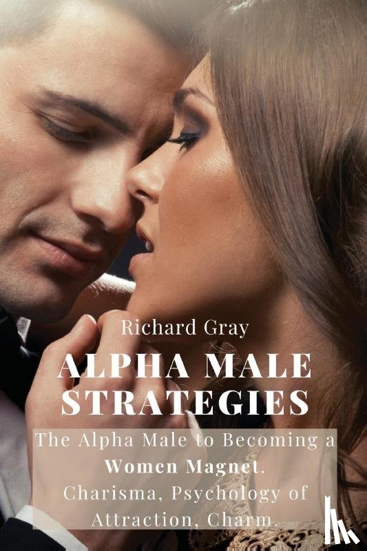 Richard Gray - Alpha Male Strategies